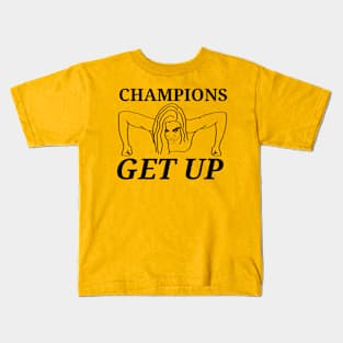 Champions get up Kids T-Shirt